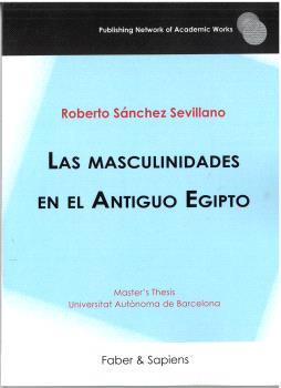 MASCULINIDADES EN EL ANTIGUO EGIPTO, LAS | 9788412966053 | SÁNCHEZ SEVILLANO, ROBERTO