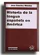 HISTORIA DE LA LENGUA ESPAÑOLA DE AMÉRICA | 9788484427117 | SÁNCHEZ MÉNDEZ, JUAN