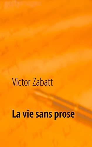 VIE SANS PROSE, LA | 9782322188857 | ZABATT, VICTOR