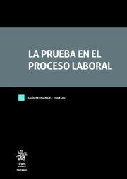 PRUEBA EN EL PROCESO LABORAL, LA | 9788413558554 | FERNÁNDEZ TOLEDO, RAÚL