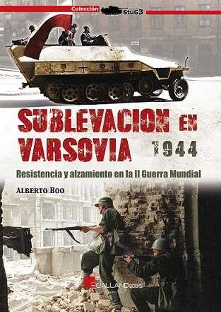 SUBLEVACIÓN EN VARSOVIA 1944. RESISTENCIA Y ALZAMIENTO EN LA II GUERRA MUNDIAL | 9788419469465 | BOO, ALBERTO