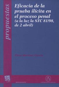 EFICACIA DE LA PRUEBA ILÍCITA EN EL PROCESO PENAL (A LA LUZ LA STC 81/98, DE 2 ABRIL) | 9788437057354 | MARTÍNEZ GARCÍA, ELENA