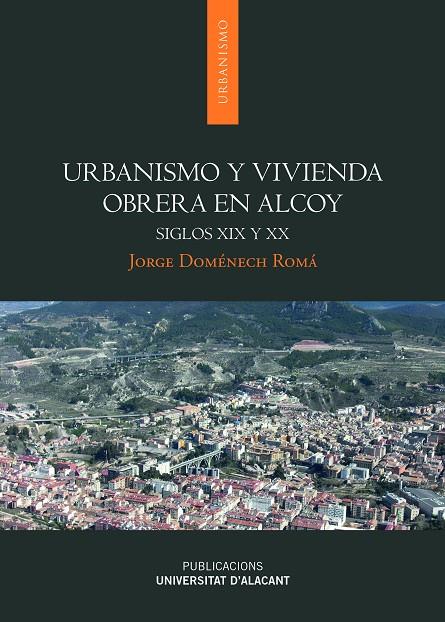 URBANISMO Y VIVIENDA OBRERA EN ALCOY | 9788497174947 | DOMENECH ROMÁ, JORGE