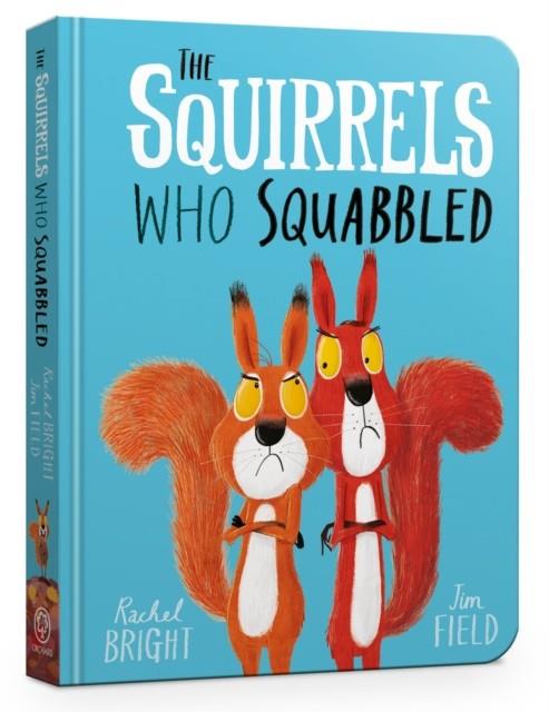 SQUIRRELS WHO SQUABBLED BOARD BOOK, THE | 9781408355763 | BRIGHT, RACHEL