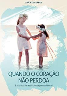 QUANDO O CORAÇÂO NÂO PERDOA | 9789898896742 | RITA CORREIA, ANA