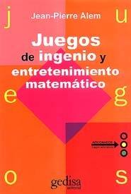 JUEGOS DE INGENIO Y ENTRETENIMIENTO MATEMÁTICO | 9788474321999 | ALEM, JEAN-PIERRE