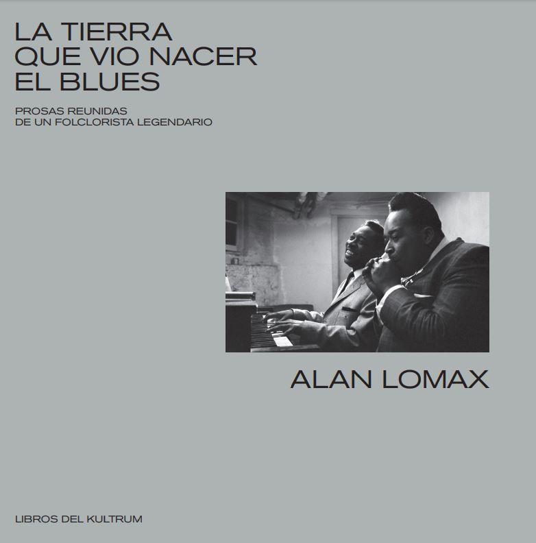 TIERRA QUE VIO NACER EL BLUES, LA | 9788418404009 | LOMAX, ALAN