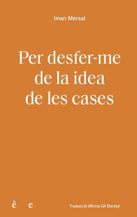 PER DESFER-ME DE LA IDEA DE LES CASES | 9791399176827 | MERSAL, IMAN