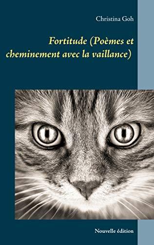 FORTITUDE (POEMES ET CHEMINEMENT AVEC LA VAILLANCE | 9782322221851 | GOH, CHRISTINA