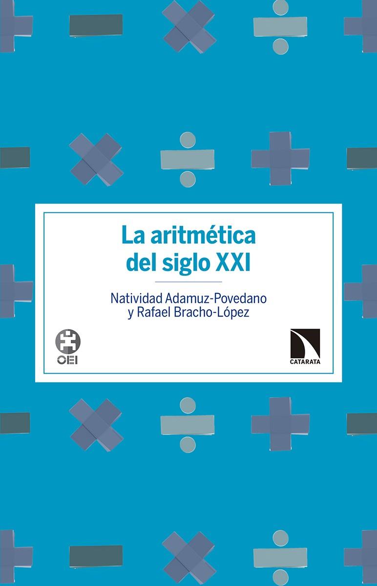 ARITMÉTICA DEL SIGLO XXI, LA | 9788490972601 | ADAMUZ-POVEDANO, NATIVIDAD