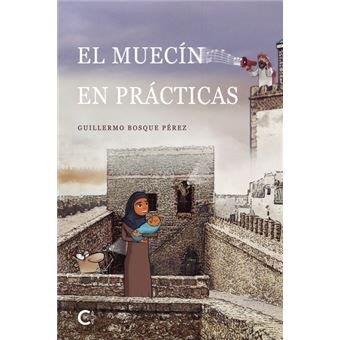 MUECÍN EN PRÁCTICAS, EL | 9788410334496 | BOSQUE PÉREZ, GUILLERMO