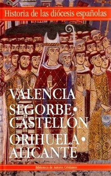 IGLESIAS DE VALENCIA, SEGORBE-CASTELLÓN Y ORIHUELA-ALICANTE | 9788479148386 | ARROYAS SERRANO, MAGÍN