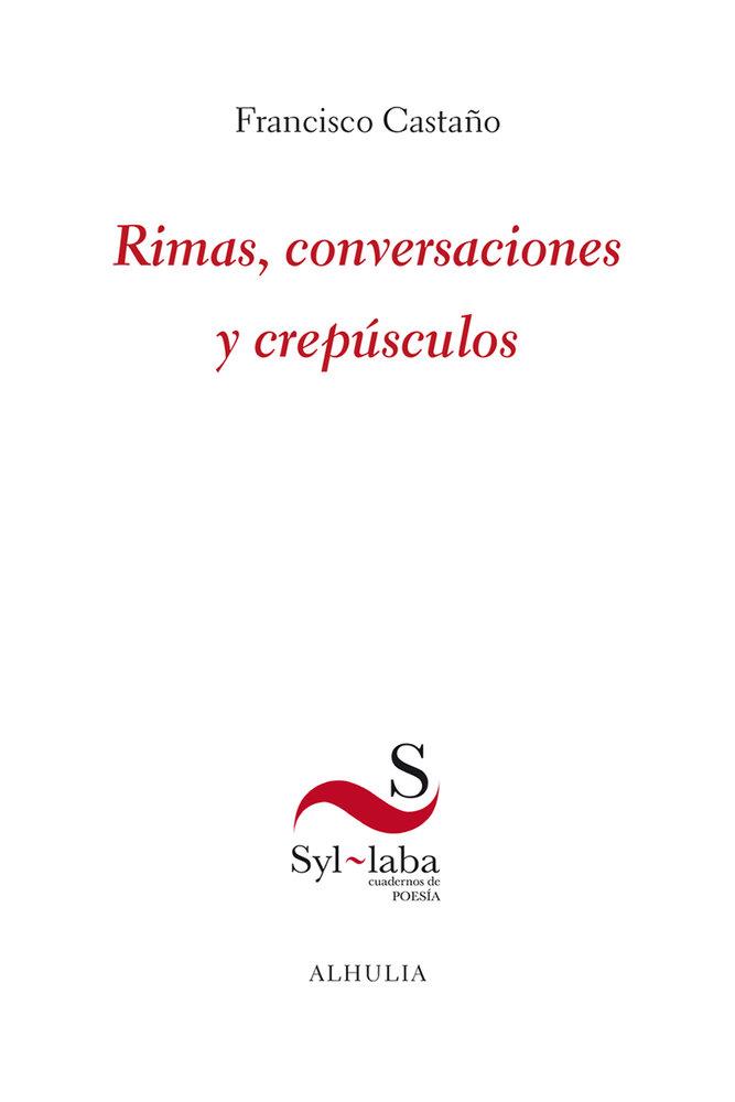 RIMAS, CONVERSACIONES Y CREPÚSCULOS | 9791399028195 | CASTAÑO, FRANCISCO