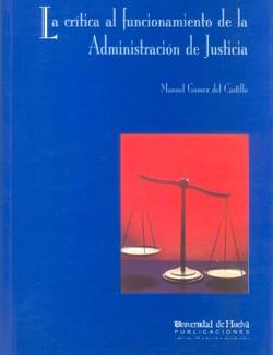 CRÍTICA AL FUNCIONAMIENTO DE LA ADMINISTRACIÓN DE JUSTICIA, LA | 9788488751478 | GÓMEZ DEL CASTILLO Y GÓMEZ, MANUEL M.