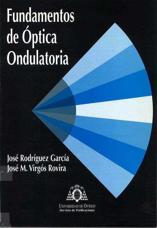 FUNDAMENTOS DE ÓPTICA ONDULATORIA | 9788483171172 | RODRÍGUEZ GARCÍA, JOSÉ / VIRGÓS ROVIRA, JOSÉ Mª