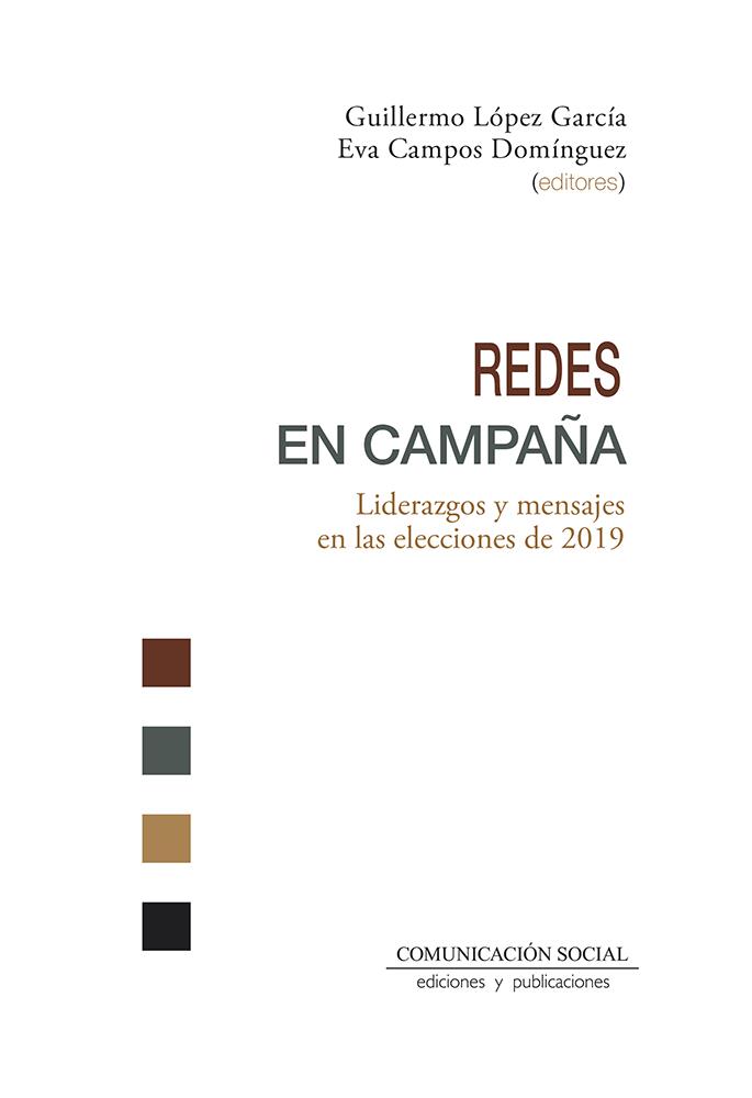 REDES EN CAMPAÑA. LIDERAZGOS Y MENSAJES EN LAS ELECCIONES DE 2019 | 9788417600617 | LÓPEZ GARCÍA, GUILLERMO