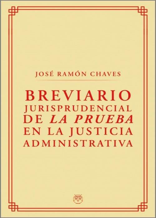 BREVIARIO JURISPRUDENCIAL DE LA PRUEBA EN LA JUSTICIA ADMINISTRATIVA | 9788412357363 | CHAVES, JOSE RAMON