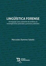 LINGÜÍSTICA FORENSE: EL LENGUAJE COMO ELEMENTO DE ANÁLISIS EN INVESTIGACIONES POLICIALES Y PROCESOS JUDICIALES | 9788410815223 | RAMIREZ SALADO, MERCEDES