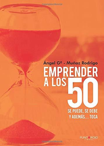 EMPRENDER A LOS 50 | 9788418031106 | GARCÍA-MUÑOZ RODRIGO, ÁNGEL