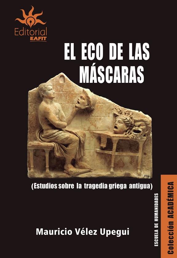 ECO DE LAS MÁSCARAS, EL | 9789587206548 | VÉLEZ UPEGUI, MAURICIO