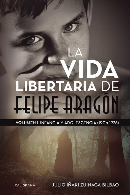 VIDA LIBERTARIA DE FELIPE ARAGÓN, LA | 9788417120023 | ZUINAGA BILBAO, JULIO IÑAKI
