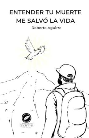 ENTENDER TU MUERTE ME SALVÓ LA VIDA | 9798302576774 | AGUIRRE, ROBERTO