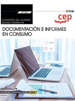 CUADERNO DEL ALUMNO. DOCUMENTACIÓN E INFORMES EN CONSUMO (TRANSVERSAL: UF1756). CERTIFICADOS DE PROFESIONALIDAD | 9788418543258