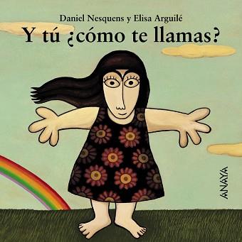 Y TÚ ¿CÓMO TE LLAMAS? | 9788466714020 | NESQUENS, DANIEL / ARGUILÉ, ELISA