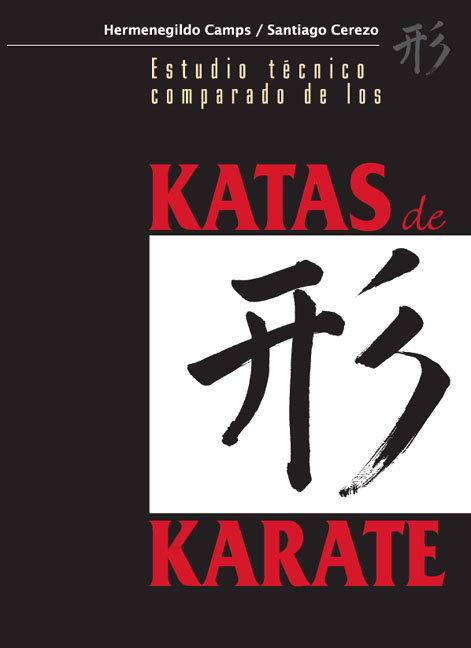 ESTUDIO TECNICO COMPARADO DE LOS KATAS DE KARATE | 9788420304328 | CAMPS, HERMENEGILDO,CEREZO, SANTIAGO