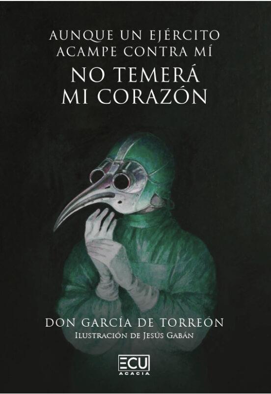 AUNQUE UN EJÉRCITO ACAMPE CONTRA MÍ, NO TEMERÁ MI CORAZÓN | 9788412545418 | GARCÍA TORREÓN, DON