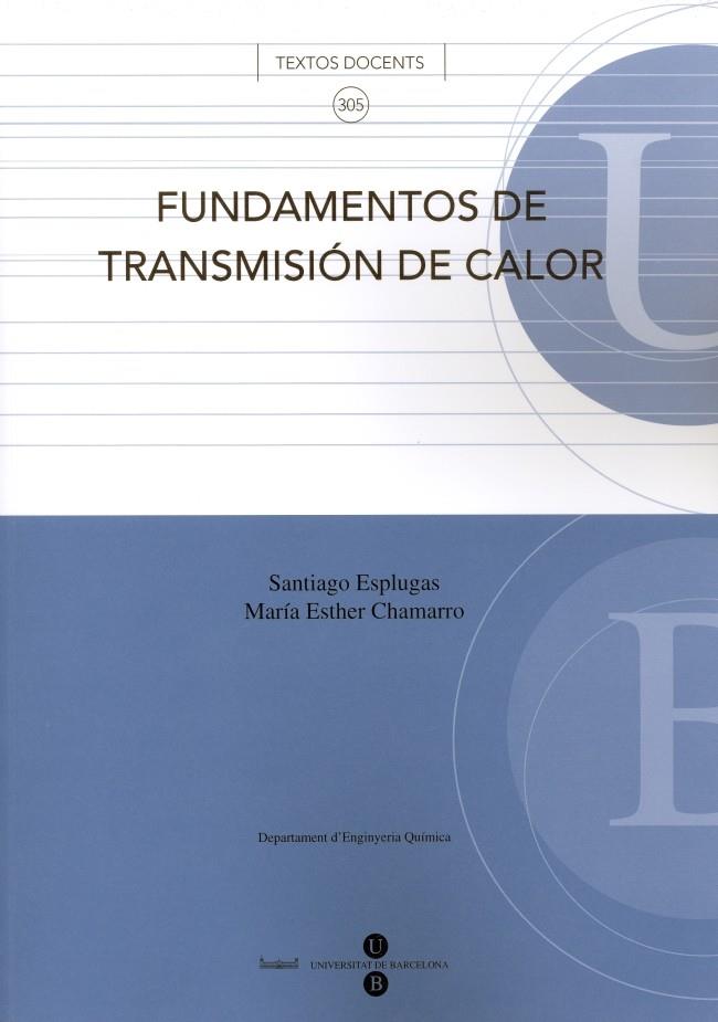 FUNDAMENTOS DE TRANSMISIÓN DE CALOR | 9788447529919 | CHAMARRO AGUILERA, ESTHER / ESPLUGAS VIDAL, SANTIAGO