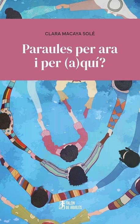 PARAULES PER ARA I PER (A)QUÍ? | 9791387999339 | MACAYA SOLE, CLARA