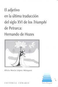 ADJETIVO EN LA ÚLTIMA TRADUCCIÓN DEL SIGLO XVI DE LOS TRIUMPHI DE PETRARCA, LA | 9788490450482 | LOPEZ MARQUEZ, ALICIA MARIA