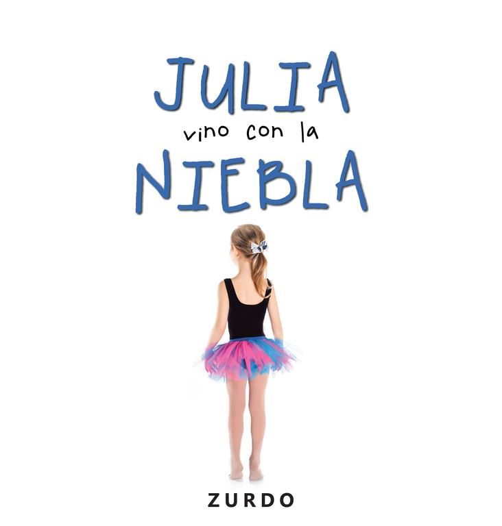 JULIA VINO CON LA NIEBLA | 9788491125051 | ZURDO,