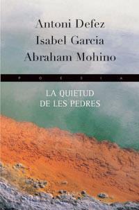 QUIETUD DE LES PEDRES, LA | 9788483302699 | DEFEZ, ANTONI / GARCIA, ISABEL / MOHINO, ABRAHAM