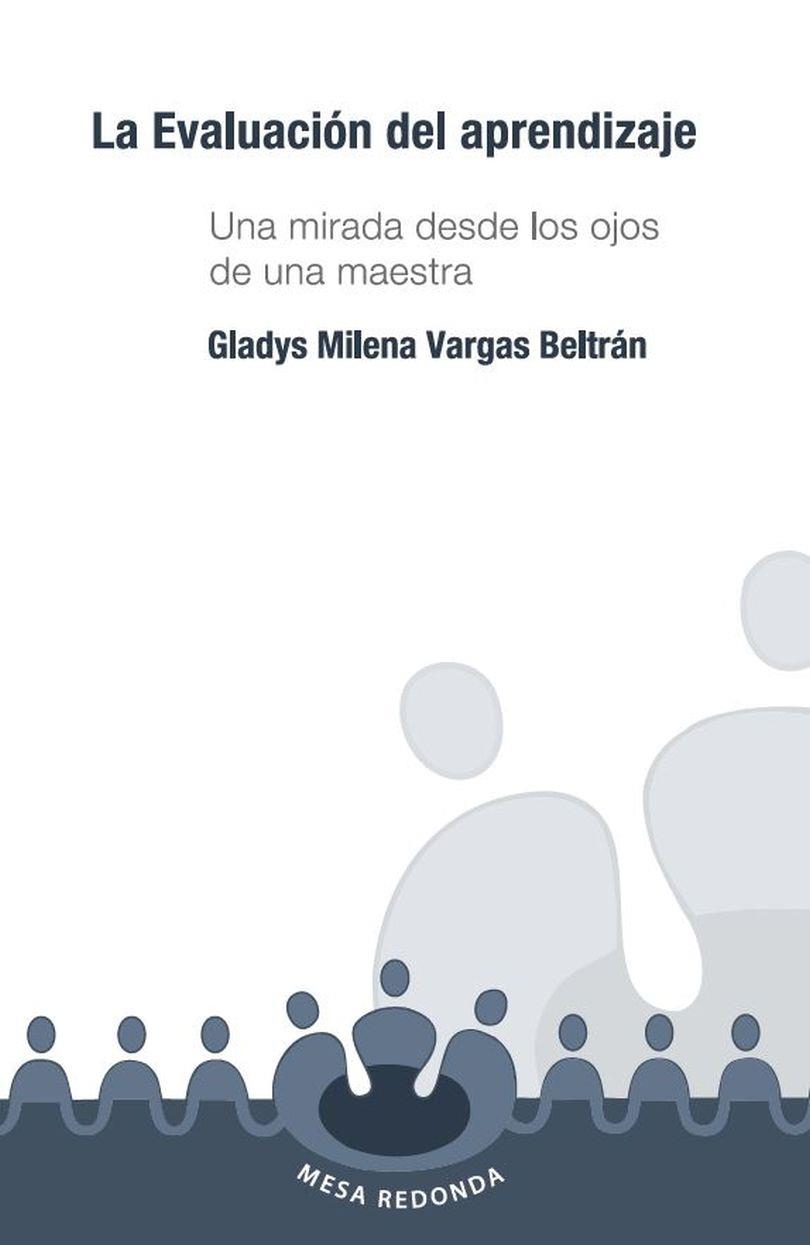 EVALUACIÓN DEL APRENDIZAJE, LA | 9789582013981 | VARGAS BELTRÁN, GLADYS MILENA