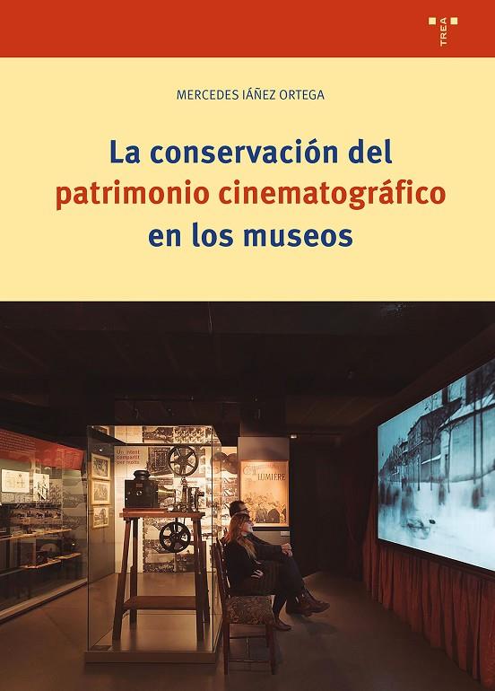 CONSERVACIÓN DEL PATRIMONIO CINEMATOGRÁFICO EN LOS MUSEOS, LA | 9788419823885 | IÁÑEZ ORTEGA, MERCEDES