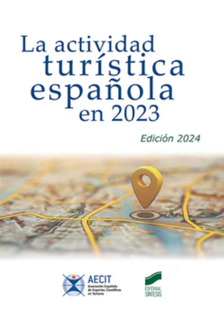 ACTIVIDAD TURISTICA ESPAÑOLA EN 2023, LA (EDICION 2024) | 9788413573939 | ASOCIACION ESPAÑOLA DE EXPERTOS CIENTIFICOS EN TURISMO