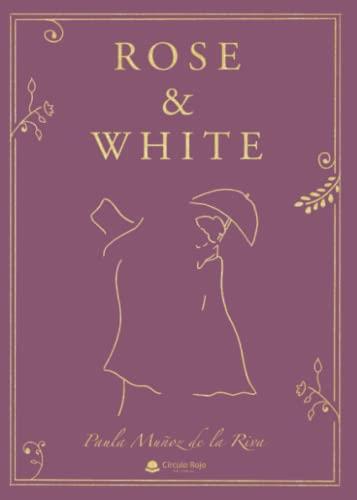 ROSE & WHITE | 9788411756037 | MUÑOZ DE LA RIVA, PAULA