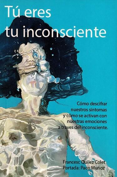 TÚ ERES TU INCONSCIENTE | 9788410194144 | QUÍLEZ COLET, FRANCESC