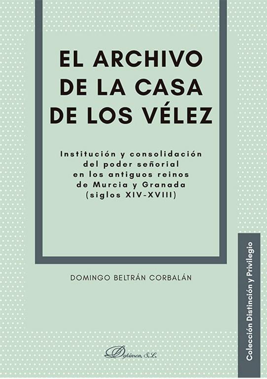 ARCHIVO DE LA CASA DE LOS VÉLEZ, EL | 9788410702080 | BELTRAN CORBALAN, DOMINGO