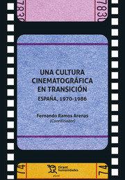 CULTURA CINEMATOGRAFICA EN TRANSICION ESPAÑA, 1970-1986, UNA | 9788418614941 | RAMOS ARENAS, FERNANDO