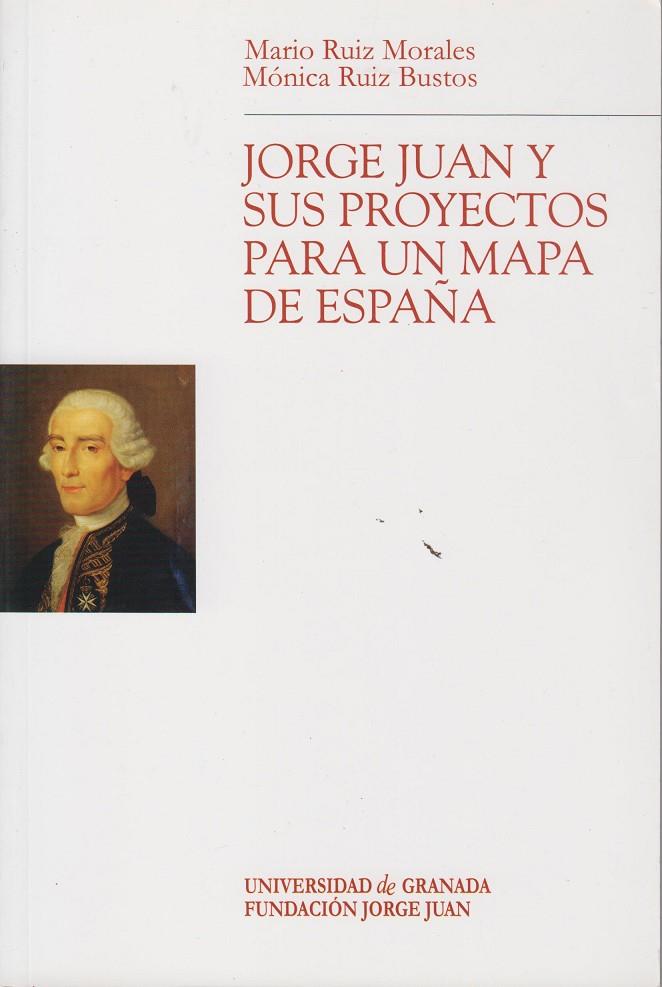 JORGE JUAN Y SUS PROYECTOS PARA UN MAPA ESPAÑA | 9788433835062 | RUIZ BUSTOS, MONICA