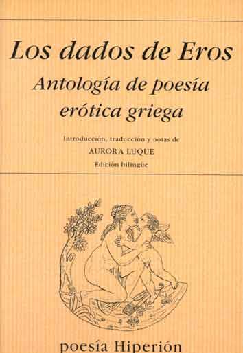 DADOS DE EROS, ANTOLOGÍA DE POESÍA ERÓTICA GRIEGA, LOS | 9788475176369