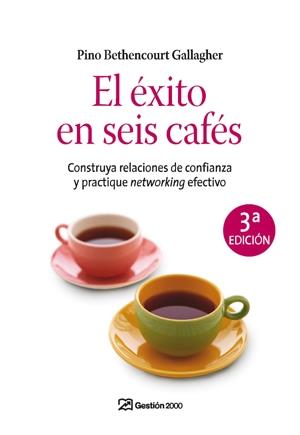 EXITO EN SEIS CAFES, EL. NETWORKING QUE ES Y COMO... | 9788498750188 | BETHENCOURT, PINO