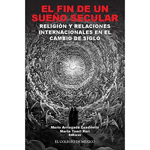 FIN DE UN SUEÑO SECULAR, EL | 9786074624243 | ARRAIGADA CUADRIELLO, MARIO