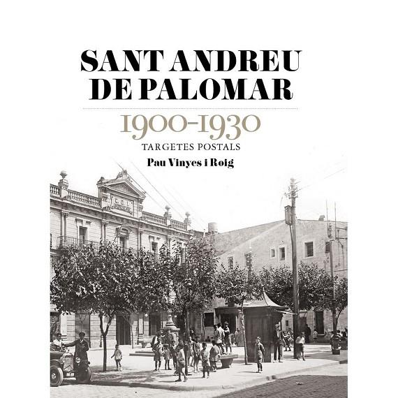 SANT ANDREU DE PALOMAR 1900-1930. TARGETA POSTAL | 9791387658762 | VINYES, PAU