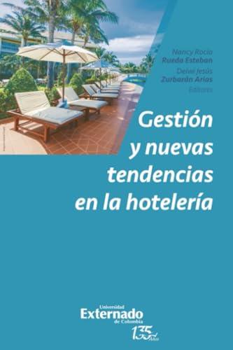 GESTIÓN Y NUEVAS TENDENCIAS EN LA HOTELERÍA | 9789587906523 | RUEDA ESTEBAN, NANCY ROCIO