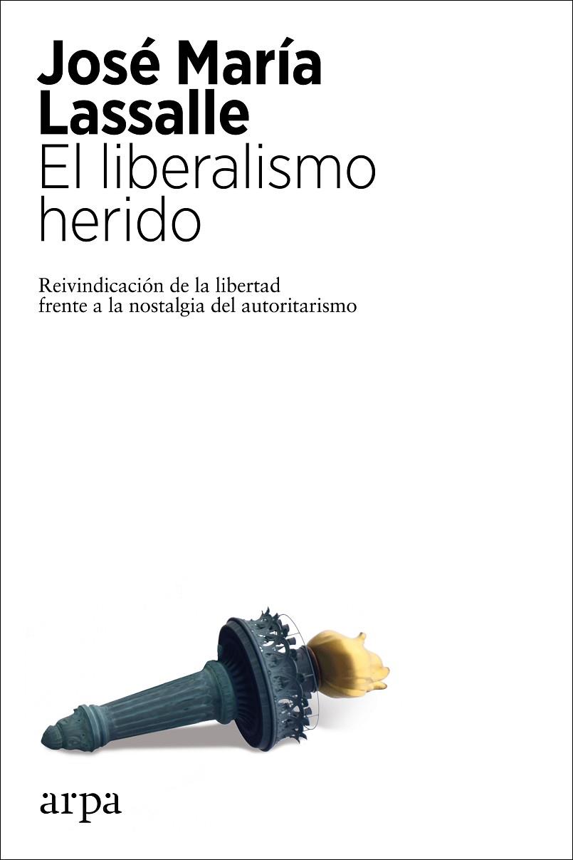 LIBERALISMO HERIDO, EL | 9788417623807 | LASSALLE, JOSÉ MARÍA