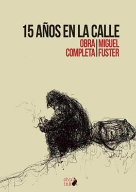 15 AÑOS EN LA CALLE. OBRA COMPLETA | 9788494537707 | FUSTER, MIGUEL